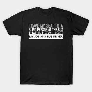 How I Lost My Job As A Bus Driver T-Shirt